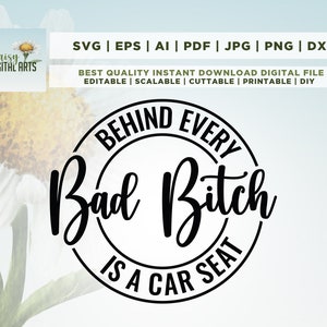 Dietro ogni cattiva cagna c'è un seggiolino auto svg, Bad Bitch SVG, seggiolino auto svg, cagna svg, mamma divertente svg, impertinente svg, Cricut & Silhouette, Png, Svg