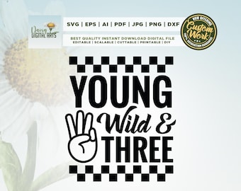 Young Wild and Three SVG, Third Birthday Party Svg, Young Wild and Three cut files, Cricut, Birthday Shirt Svg, Birthday Svg, sublimation.