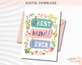 Printable Best Mum Ever card, Floral Mother's Day Card, Instant Digital Download, Printable Envelope