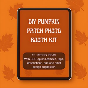 May include: An orange background with autumn leaves surrounds a rectangular sign. The sign has a white border and a dark orange center with the text "DIY PUMPKIN PATCH PHOTO BOOTH KIT". Below, a smaller rectangle reads "15 LISTING IDEAS".