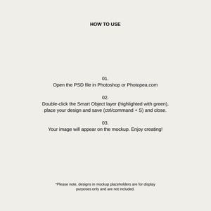 以下が含まれることがあります： Photoshop のモックアップの使用方法に関する説明。PSD ファイルを Photoshop または Photopea.com で開きます。スマートオブジェクトレイヤーをダブルクリックし、デザインを配置して保存し、閉じます。画像がモックアップに表示されます。