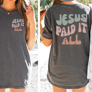 Jesus Paid It All Tshirt Salvation T Shirt Christian Merch Trendy Christian Tshirt Faith Based T Shirt Christian Apparel Comfort Colors Tee