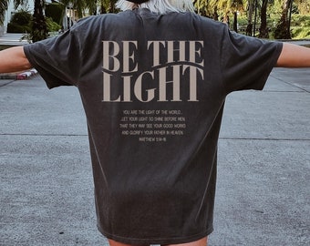 Be The Light Matthew 5 14 Shirt Bible Scripture Tshirt Christian Inspirational Shirt Faith Inspired Shirt Aesthetic Trendy Christian Shirt