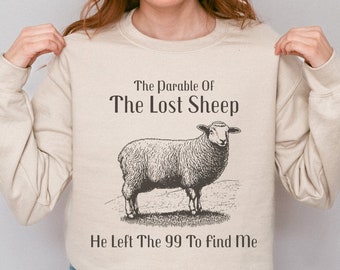 The Parable Of The Lost Sheep Sweatshirt Luke 15:3-7 Bible Scriptures Sweatshirt Trendy Christian Graphic Sweatshirt Faith Graduation Gifts