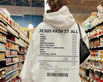 Jesus Paid It All Receipt Hoodie Bible Verse Hoodie Trendy Christian Hoodie Scripture Hoodie Christian Apparel Jesus Merch Faith Based Gift