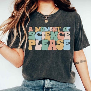 A Moment Of Science Please T-Shirt Funny Scientist Gift A Moment Of Science Please T-Shirt Funny Scientist Gift