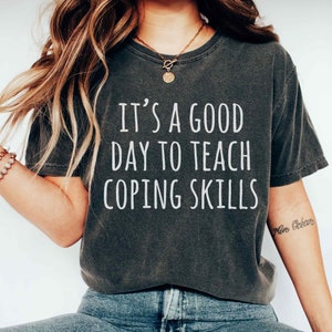 Its A Good Day To Teach Coping Skills Shirt Aba Therapy T Shirt Behavior Therapist Gift School Counselor Shirt Social Worker T Shirt