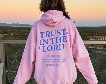 Trust In The Lord Hoodie Proverbs 3:5-6 Bible Scripture Hoodie Trust The Lord Hoodie Trendy Christian Aesthetic Hoodie Church Hoodie