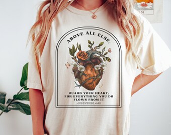 Above All Else Guard Your Heart Shirt Proverbs 4:23 Shirt Trendy Christian Shirt Bible Verse T-Shirt Christian Aesthetic T Shirt Jesus Merch