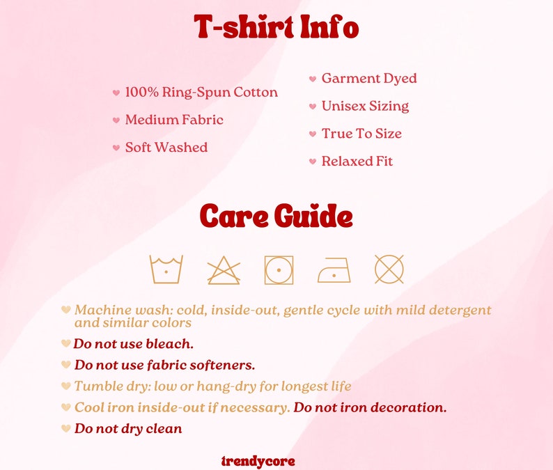 May include: T-shirt Info: 100% Ring-Spun Cotton, Medium Fabric, Soft Washed, Garment Dyed, Unisex Sizing, True To Size, Relaxed Fit. Care Guide: Machine wash cold, inside-out, gentle cycle with mild detergent and similar colors. Do not use bleach. Do not use fabric softeners. Tumble dry low or hang-dry for longest life. Cool iron inside-out if necessary. Do not iron decoration. Do not dry clean.