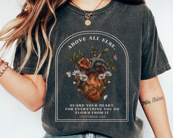 Above All Else Guard Your Heart Shirt Proverbs 4:23 Shirt Trendy Christian Shirt Bible Verse T-Shirt Christian Aesthetic T Shirt Jesus Merch