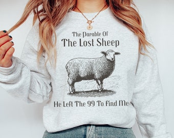 The Parable Of The Lost Sheep Sweatshirt Luke 15:3-7 Bible Scripture Sweatshirt Faith Based Sweatshirt Trendy Christian Aesthetic Sweatshirt
