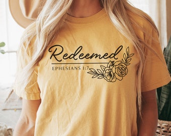 Redeemed Tshirt Ephesians 1:7 T-Shirt Worship Shirt Bible Verse Clothes Scripture Tshirt Trendy Christian Shirt Floral Bible Quote Shirt
