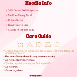 May include: A pink and white graphic with the text "Hoodie Info" and "Care Guide". The graphic lists the fabric composition, sizing, fit, and care instructions for a hoodie. The care instructions include icons for machine wash, tumble dry, bleach, and iron.