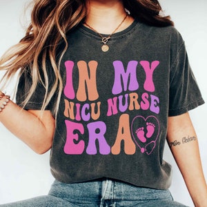 In My Nicu Nurse Era Shirt Funny Nicu Nurse Tshirt Retro Nicu Nurse Shirt Neonatal Icu Nurse Appreciation Gift Nicu Rn Shirt Baby Nurse Tee