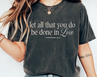 Let All That You Do Be Done In Love Shirt 1 Corinthians 16 14 Shirt Church Group Shirts Christian Merch Cute Trendy Christian Apparel