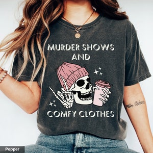 Murder Shows And Comfy Clothes Tshirt True Crime Shirt Crime Show Shirt True Crime Junkie Tshirt Gift For True Crime Lovers Detective Gifts