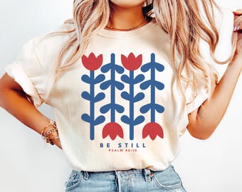 Be Still Shirt Psalm 46:10 Bible Verse Tee Christian Patriotic Shirt Pastor Appreciation Gift 4Th Of July Christian Shirt Faith Based Shirt