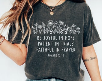 Be Joyful In Hope Romans 12:12 Shirt Floral Christian T-Shirt Trendy Christian T Shirt Faith-Based T-Shirt Aesthetic Christian Shirt