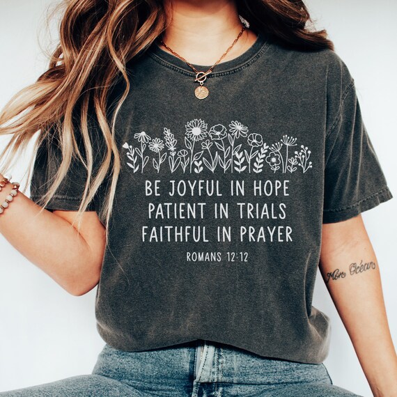 Be Joyful Patient Faithful In Prayer Women T shirt Be Joyful Patient Faithful In Prayer Women T shirt
