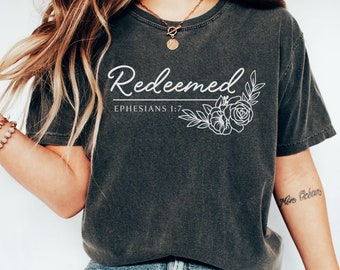 Redeemed Tshirt Ephesians 1:7 T-Shirt Christian Comfort Colors Tee Bible Verse Shirt Scripture Tshirt Trendy Christian Shirt Faith Gifts