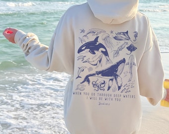 When You Go Through Deep Waters Hoodie Isaiah 43:2 Hoodie Beachy Hoodies Marine Life Hoodie Trendy Christian Hoodie Scripture Clothes