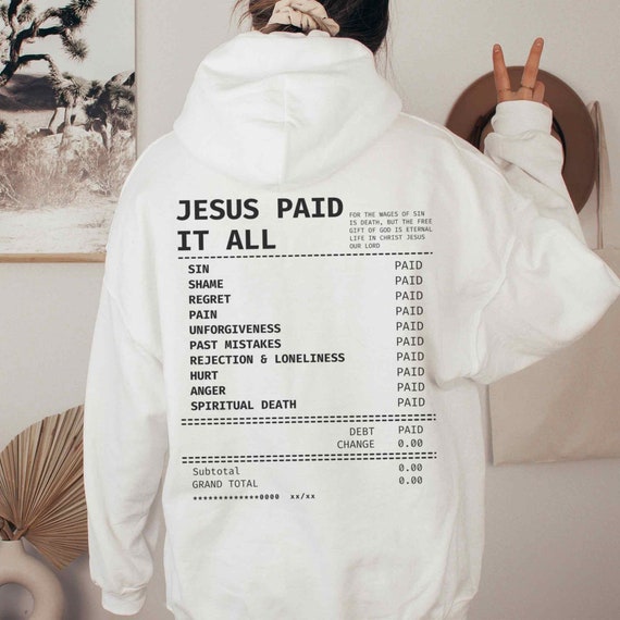 Jesus Paid It All Receipt Hoodie Scripture Hoodie Christian Aesthetic Hoodie Bible Verse Hoodie Trendy Christian Hoodie Christian Merch Etsy