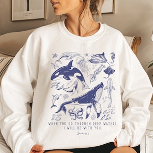 When You Go Through Deep Waters Sweatshirt Isaiah 43:2 Oceancore Crewneck Sea Animal Sweatshirt Trendy Christian Bible Verse Crewneck