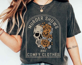 Murder Shows And Comfy Clothes Murder Shows Shirt Skull Shirt Crime Show Tshirt True Crime T Shirt Funny Crime Shirt True Crime Gift