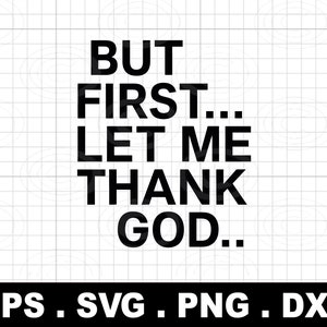 pero primero déjame agradecer a Dios png svg, Camisas motivacionales, Camiseta con cita inspiradora, Ropa basada en la fe, Religiosa