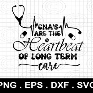 CNA são a pulsação do cuidado de longo prazo svg png dxf eps, presentes CNA Svg, camisa de enfermeira SVG, provérbios de enfermeira Svg, arquivos para Cricut