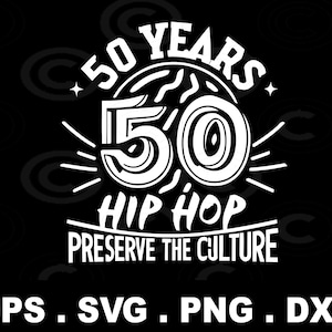 50 jaar Hip Hop Preserve SVG PNG, Hip Hop Graffiti Hip Hop PNG, digitale download, bestand PNG
