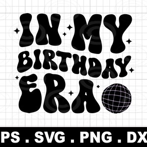 Dans mon ère d'anniversaire svg png, ids anniversaire Svg chemise, anniversaire chemise Svg, anniversaire filles Svg, 10e anniversaire Svg, pour Cricut/Silhouette