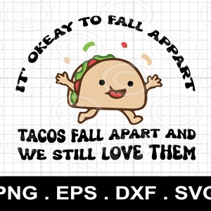 Tacos, não há problema em desmoronar, às vezes os tacos desmoronam e ainda os amamos svg png,Tacos svg,Saúde Mental svg,Camisa Positiva Camisa Inspiradora
