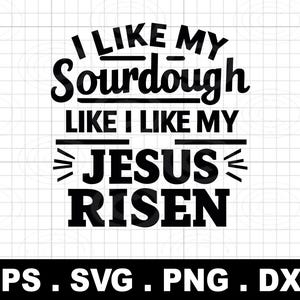 mi piace il mio lievito madre come mi piace il mio Gesù risorto svg png, Amante di Gesù, Maglietta della fede, Donne religiose