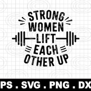 Mujeres fuertes se levantan unas a otras svg png, levantamiento de pesas, mujeres diciendo svg, camisa de levantamiento de pesas, camisa de gimnasio para mujeres, regalo de fitness para mujeres