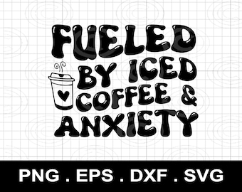 Impulsado por café helado y ansiedad SVG PNG (Descarga digital)