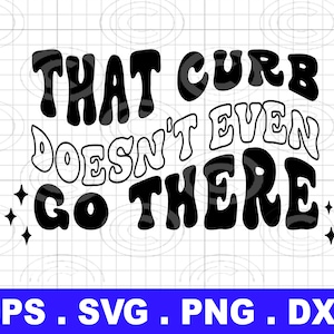 Esse meio-fio nem chega lá SVG png, adesivo de carro svg, chaveiro svg, decalque de carro svg, svg engraçado, svg ondulado moderno para cricut
