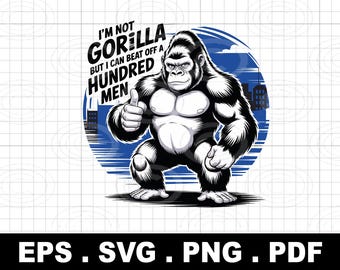 No soy un gorila, pero puedo derrotar a cien hombres PNG SVG PNG, camiseta divertida de humor para adultos, gorila SVG
