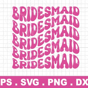 BRIDESMAID svg png,Groovy Bridesmaid Shirt Svg Png,Bachelorette Svg, Wedding Svg, Bridesmaid Svg Gift,Wavy Stacked SVG PNG, Digital Download