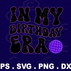 May include: A black and white graphic design with the text "In My Birthday Era" in a retro font. A purple disco ball is to the right of the text.