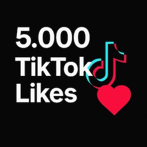 5K TikTok Likes fast and reliable
