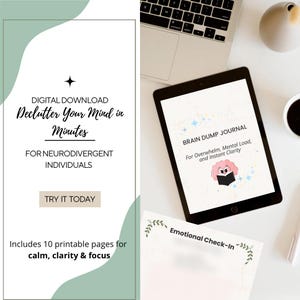 May include: A digital download advertisement for a "Brain Dump Journal" and printable pages. The tablet displays the journal title, with text that reads "For Overwhelm, Mental Load, and Instant Clarity." The advertisement also includes the text "Declutter Your Mind in Minutes."