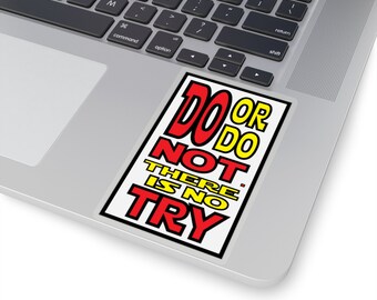 Embrace the Jedi Way: Conquer the Galaxy with Our Hilarious "Do or Do Not There is No Try" Sticker! Kiss-Cut Stickers