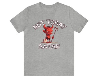 Not Today Satan Crying Devil Unisex Jersey Short Sleeve Tee