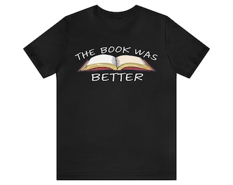 Celebrate the Bookworm Life: Wear Your Love for Reading and Tell Your Friends the Book Was Better Unisex Jersey Short Sleeve Tee Pride!