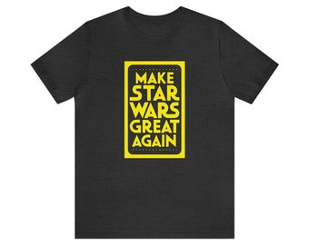 Make Star Wars Great Again" Unisex Jersey Short Sleeve Tee for True Star Wars Fans