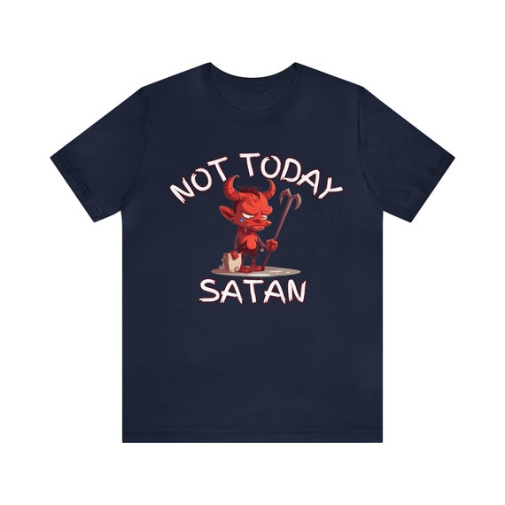 Not Today Satan Crying Devil Unisex Jersey Short Sleeve Tee