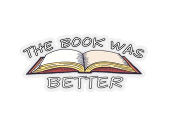 Tell Your Friends The Book Was Better with Kiss Cut Sticker