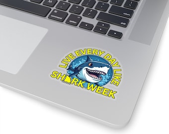 Live Every Day Like Shark Week Kiss-Cut Stickers for Nerds, Shark Enthusiasts, and People who Love Life